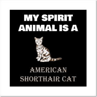 My Spirit Animal is a American Shorthair Cat Posters and Art